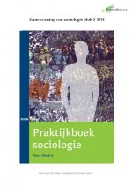 Gehele samenvatting van inleiding sociologie (Praktijkboek sociologie, Hendrix 2014)